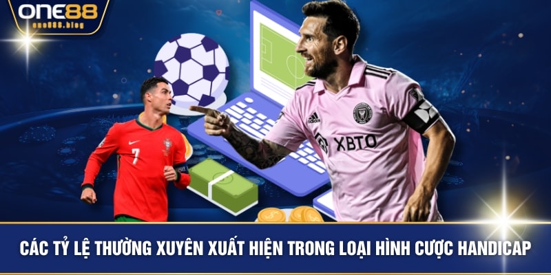 Các tỷ lệ thường xuyên xuất hiện trong loại hình cược Handicap