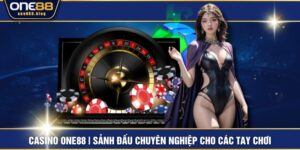 Casino ONE88 | Sảnh Đấu Chuyên Nghiệp Cho Các Tay Chơi