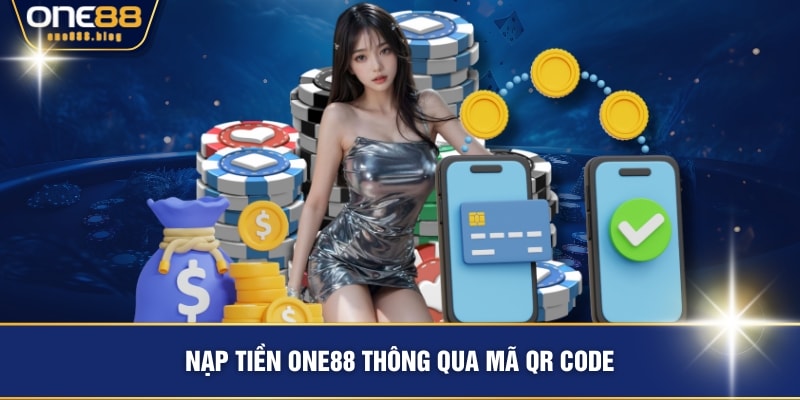 Nạp tiền ONE88 thông qua mã QR Code