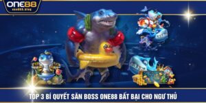 TOP 3 Bí Quyết Săn Boss ONE88 Bất Bại Cho Ngư Thủ